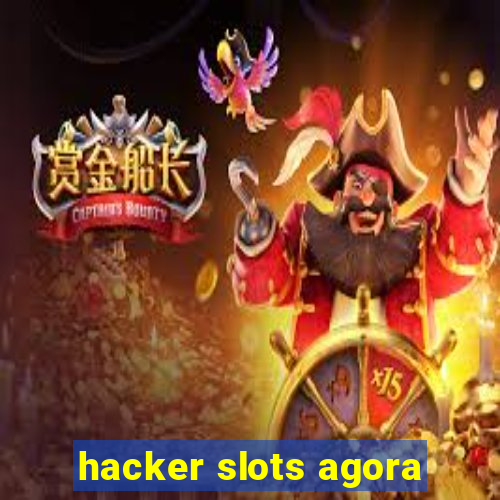 hacker slots agora